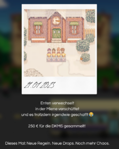 Grafik mit einem Schnappschuss aus dem Jahr 2023 vom gleichen Event. Text auf Grafik sagt: Enten verwechselt. In der Miene verschüttet. Und es trotzdem irgendwie geschafft. lachender smiley 250 € für die DKMS gesammelt Dieses Mal: Neue Regeln. Neue Drops. Noch mehr Chaos.