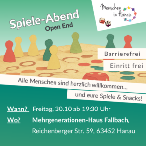 Flyer Spiele Abend Open End Freitag 30. Oktober 2026 ab 19:30Uhr Mehrgenerationenhaus Fallbach Reichenberger Straße 59 in 63452 Hanau. Alle Menschen sind Willkommen. Bringt eure Spiele und Snacks gerne mit.