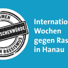 Kurz notiert: Internationale Wochen gegen Rassismus in Hanau
