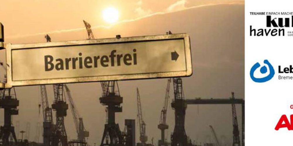 Bremerhaven barrierefrei. Das Bild zeigt ein Straßenschild mit der Aufschrift 'Barrierefrei' und im Hintergrund Hafenkräne. Die Logos der Lebenshilfe Bremerhaven, der AWO und des kultur haven sind abgebildet.