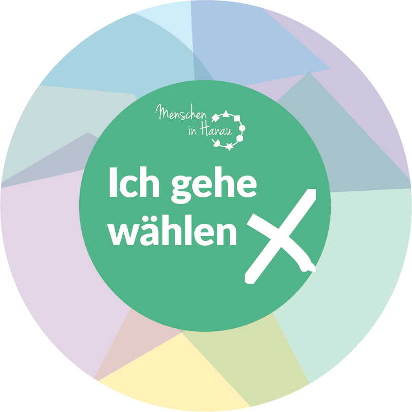 Auf einem grünen Kreis steht: Ich gehe wählen. Darüber ist das Logo von Menschen in Hanau e. V. Daneben ist ein weißes Kreuz. Der grüne Kreis ist umgeben von einem bunten Rahmen mit geometrischen Formen, die sich überlappen.
