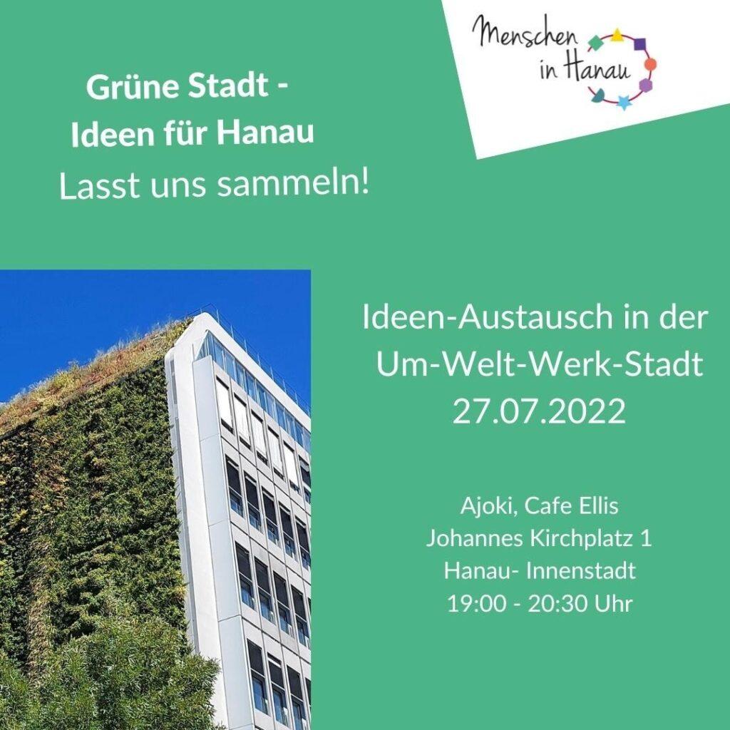 Das Bild weißt auf unser Format Um-Welt-Werk-Stadt auf grünem Untergrund hin. Diskutiert wird zum Thema "Gründe Stadt - Ideen für Hanau" am 27.07 im AJOKI ab 19 Uhr.